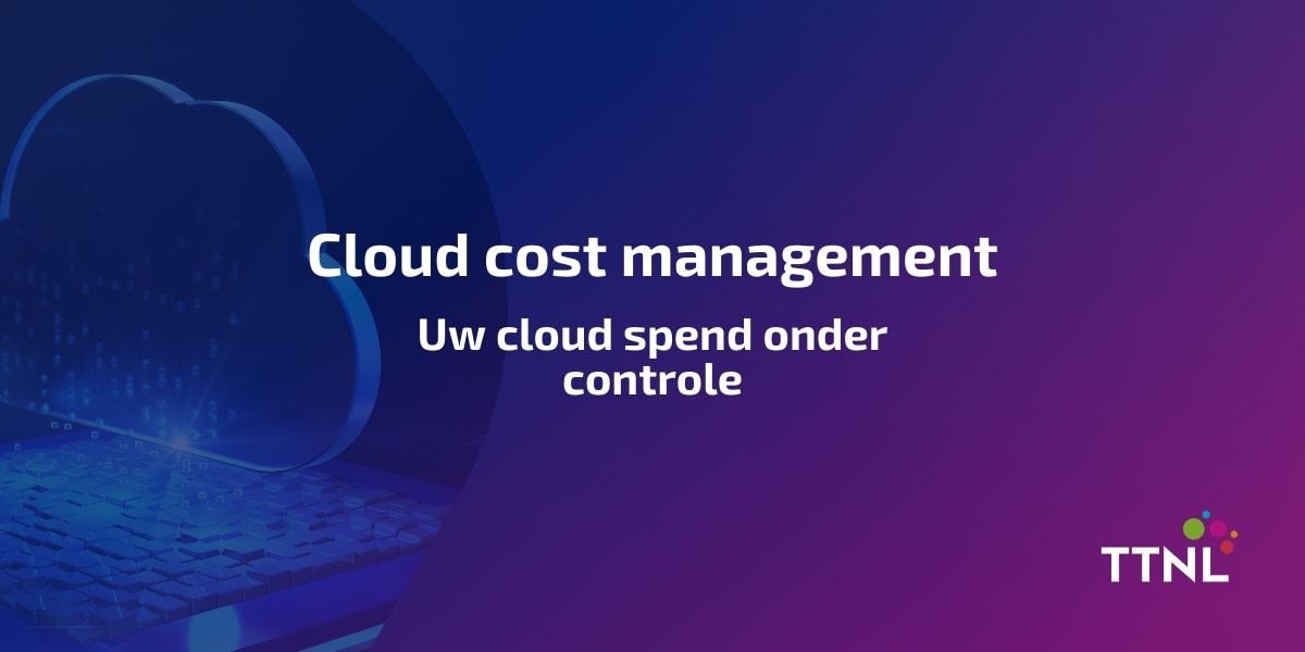 Cloud cost management: uw cloud spend onder controle