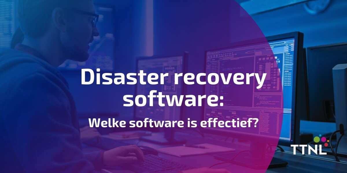 Disaster recovery software: Welke software is effectief?