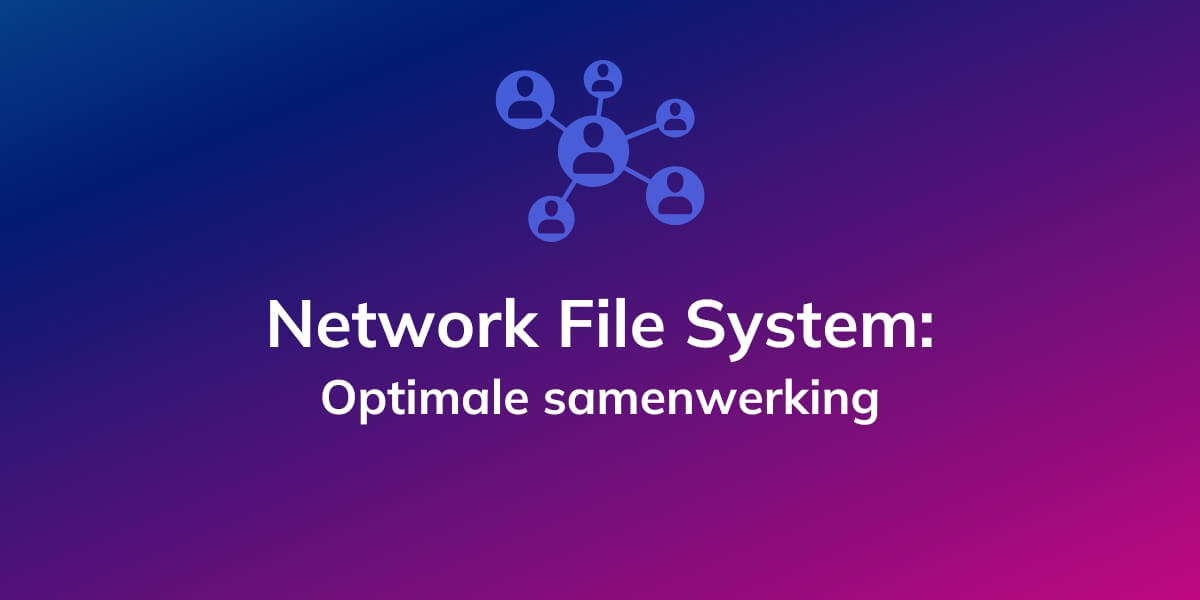Network File System: Optimale samenwerking