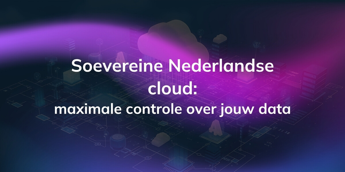 Soevereine Nederlandse cloud: maximale controle over data | TTNL