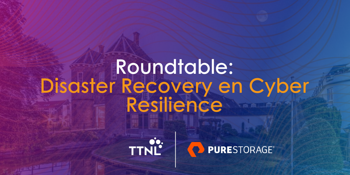 Inzichten uit onze Roundtable: Disaster Recovery en Cyber Resilience