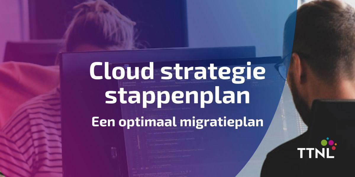 Cloud strategie stappenplan: Uw weg naar de cloud