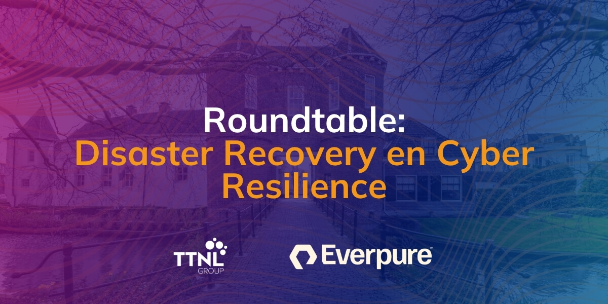 Inzichten uit onze Roundtable: Disaster Recovery en Cyber Resilience
